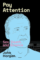 Pay Attention : Sex, Death and Science 1949597091 Book Cover