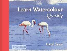 Learn Watercolour Quickly: Techniques and painting secrets for the absolute beginner 1849941408 Book Cover