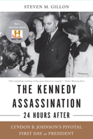 The Kennedy Assassination--24 Hours After: Lyndon B. Johnson's Pivotal First Day as President 0465020364 Book Cover