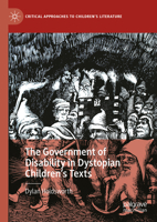 The Government of Disability in Dystopian Youth Texts (Critical Approaches to Children's Literature) 3031520335 Book Cover