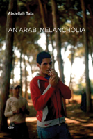 An Arab Melancholia 158435111X Book Cover