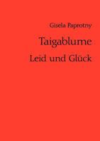 Taigablume: Leid und Glück 3844830391 Book Cover