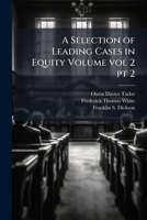 A Selection of Leading Cases in Equity; vol 2 pt 2 1177193620 Book Cover