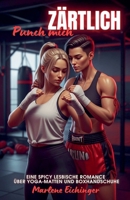 Punch mich zärtlich: Eine Spicy lesbische Romance über Yoga-Matten und Boxhandschuhe (German Edition) B0FJ8YG5ZD Book Cover