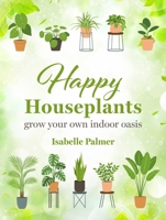Little Green Oasis: How to fill your home with happy houseplants 1800653115 Book Cover