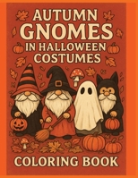 Autumn Gnomes in Halloween Costumes B0FSZVGPNB Book Cover