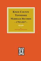 Knox County, Tennessee Marriage Records, 1792-1897. 0893086940 Book Cover