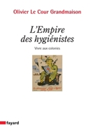 L'Empire Des Hygi�nistes: Faire Vivre Aux Colonies 2213662363 Book Cover