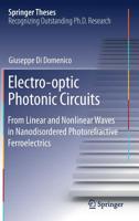 Electro-optic Photonic Circuits: From Linear and Nonlinear Waves in Nanodisordered Photorefractive Ferroelectrics (Springer Theses) 3030231887 Book Cover