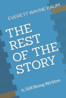 THE REST OF THE STORY: Is Still Being Written B0H71PJNYF Book Cover