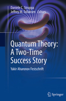 Quantum Theory: A Two-Time Success Story: Yakir Aharonov Festschrift 8847052165 Book Cover