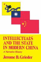 Intellectuals and the State in Modern China: A Narrative History (Transformation of Modern China Series) 0029126703 Book Cover