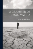 A Grammer of Human Values 1021513989 Book Cover