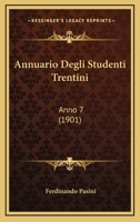 Annuario Degli Studenti Trentini: Anno 7 (1901) 1161017356 Book Cover