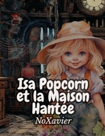 Isa Popcorn et la Maison Hantée B0CM84Z8J4 Book Cover