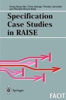 Specification Case Studies in RAISE (Formal Approaches to Computing and Information Technology (FACIT)) 1852333596 Book Cover