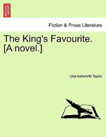 The King's Favourite. [A novel.] 1240864418 Book Cover