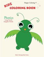 Kidz Coloring Book - Phonics: Long Vowels and Irregular Vowels (Kidz Coloring Book Series) 1948763907 Book Cover