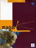Magari: Corso Di Lingua e Cultura Italiana Di Livello Intermedio e Avanzato 8889237929 Book Cover