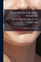 Tumors Of The Jaws With 353 Illustrations, 6 In Colors 1247105296 Book Cover