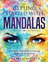 Getting Started With Mandalas : Relaxing Mandala Coloring Book For Beginners B08WS7728N Book Cover