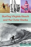 Surfing Virginia Beach and the Outer Banks 1467145742 Book Cover