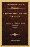 Il Sistema Della Filosofia Universale: Ovvero La Filosofia Della Identita (1879) 1168445124 Book Cover