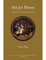 Ask for Horses: Memoir of a Dream-Guided Life 0982783884 Book Cover