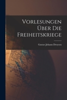 Vorlesungen Ber Die Freiheitskriege 1018495274 Book Cover