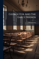 George Fox and the Early Friends 1274477131 Book Cover