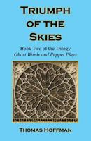 Triumph of the Skies - Book Two of the Trilogy: Ghost Words and Puppet Plays 1608626857 Book Cover