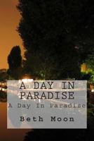 A Day in Paradise: A Day In Paradise 1499503695 Book Cover
