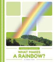 What Makes a Rainbow? 164185586X Book Cover