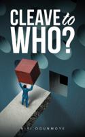 Cleave to Who? 1524683191 Book Cover