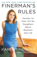 Finerman's Rules: Secrets I'd Only Tell My Daughters About Business and Life 1455514489 Book Cover