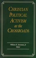 Christian Political Activism at the Crossroads 0819194115 Book Cover