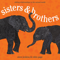 Sisters and Brothers: Sibling Relationships in the Animal World 0618375961 Book Cover