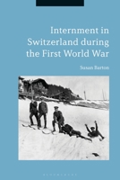 Internment in Switzerland during the First World War 1350201596 Book Cover