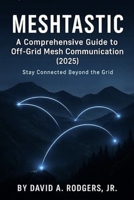 Meshtastic: A Comprehensive Guide to Off-Grid Mesh Communication (2025) B0G2J322T1 Book Cover