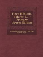 Flore Médicale, Volume 5... 0341076198 Book Cover