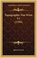 Topographie Von Wien V1 (1794) 1166337545 Book Cover