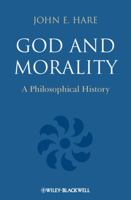 God and Morality: A Philosophical History 1405195983 Book Cover