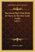 The Great Pike's Peak Rush Or Terry In The New Gold Fields 1499320698 Book Cover