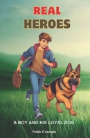 Real Heroes: A boy and his Loyal Dog (Real Heroes Series) B0CSWQ7FM5 Book Cover