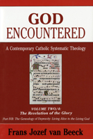 God Encountered: A Contemporary Catholic Systematic Theology (vol..2/4B) revelation of the glory 0814658776 Book Cover