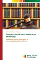 De que são feitas as sentenças criminais?: Análise de fatores implicados na concretização do Direito Penal 3330757132 Book Cover