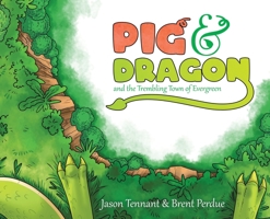Pig & Dragon: And the Trembling Town of Evergreen 0228855683 Book Cover