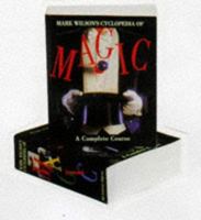 Mark Wilson's Cyclopedia of Magic: A Complete Course 1561386138 Book Cover