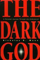 Dark God: A Personal Journey Through the Underworld 156718460X Book Cover