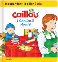 Caillou: I Can Do It Myself! 2897184884 Book Cover